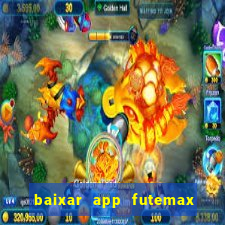 baixar app futemax futebol ao vivo